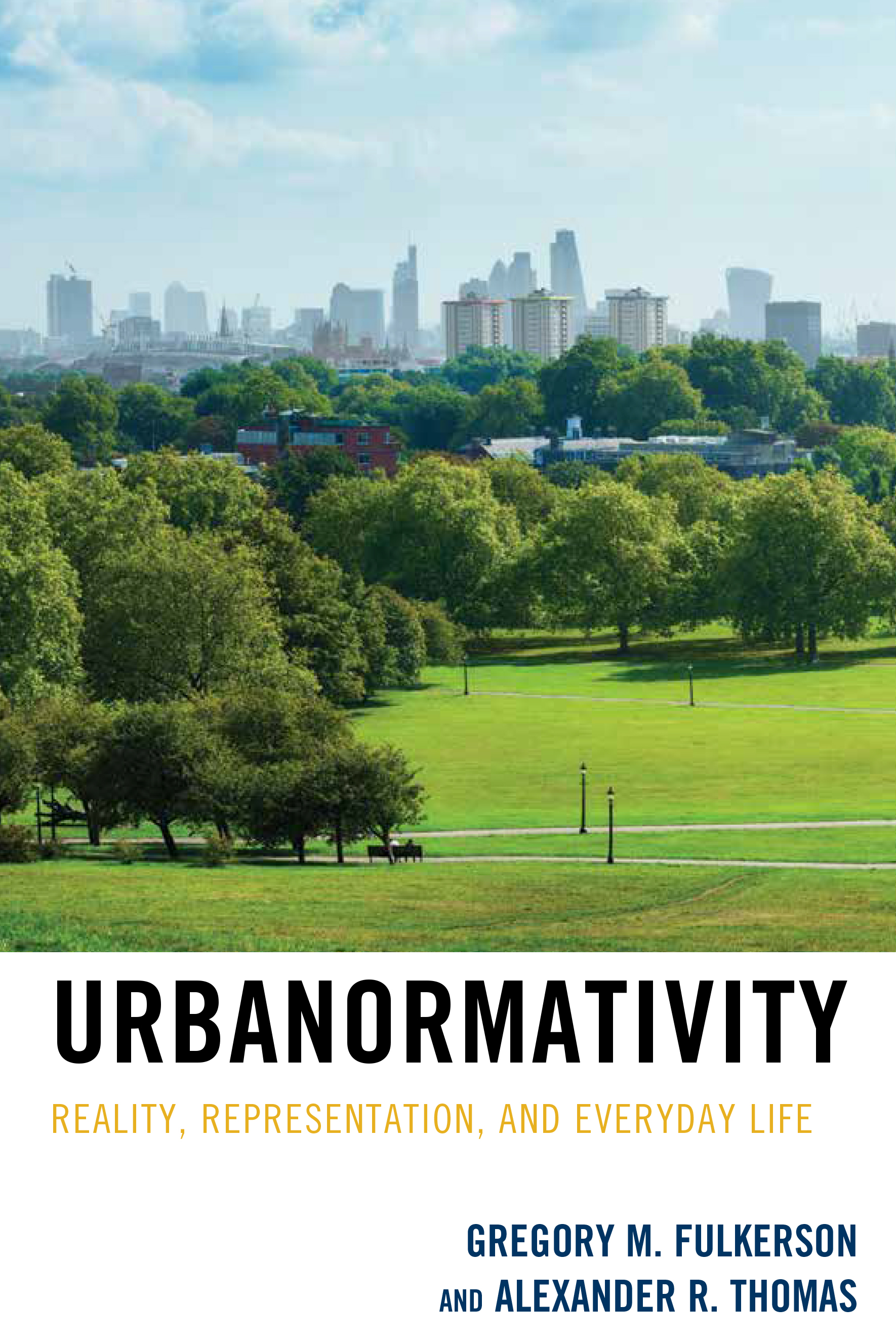 Urbanormativity: Reality, Representation, and Everyday Life