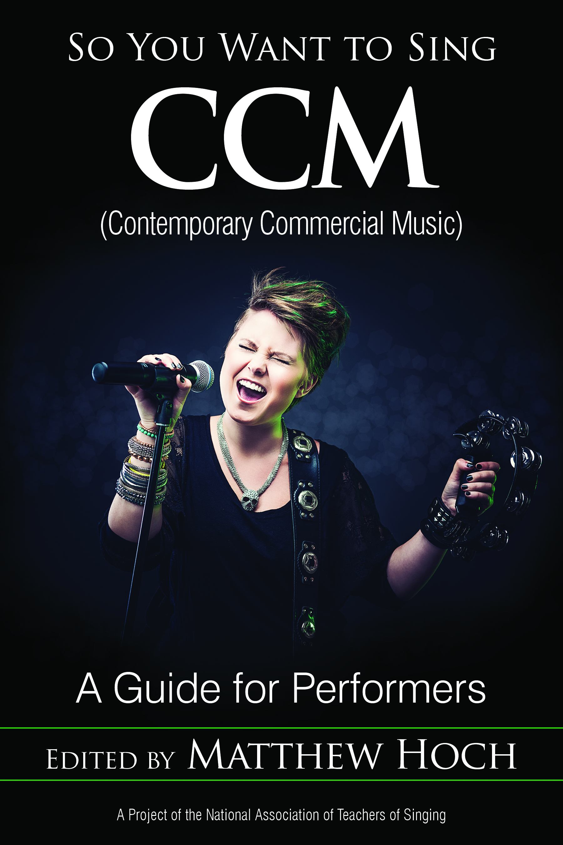 So You Want to Sing CCM (Contemporary Commercial Music): A Guide for Performers