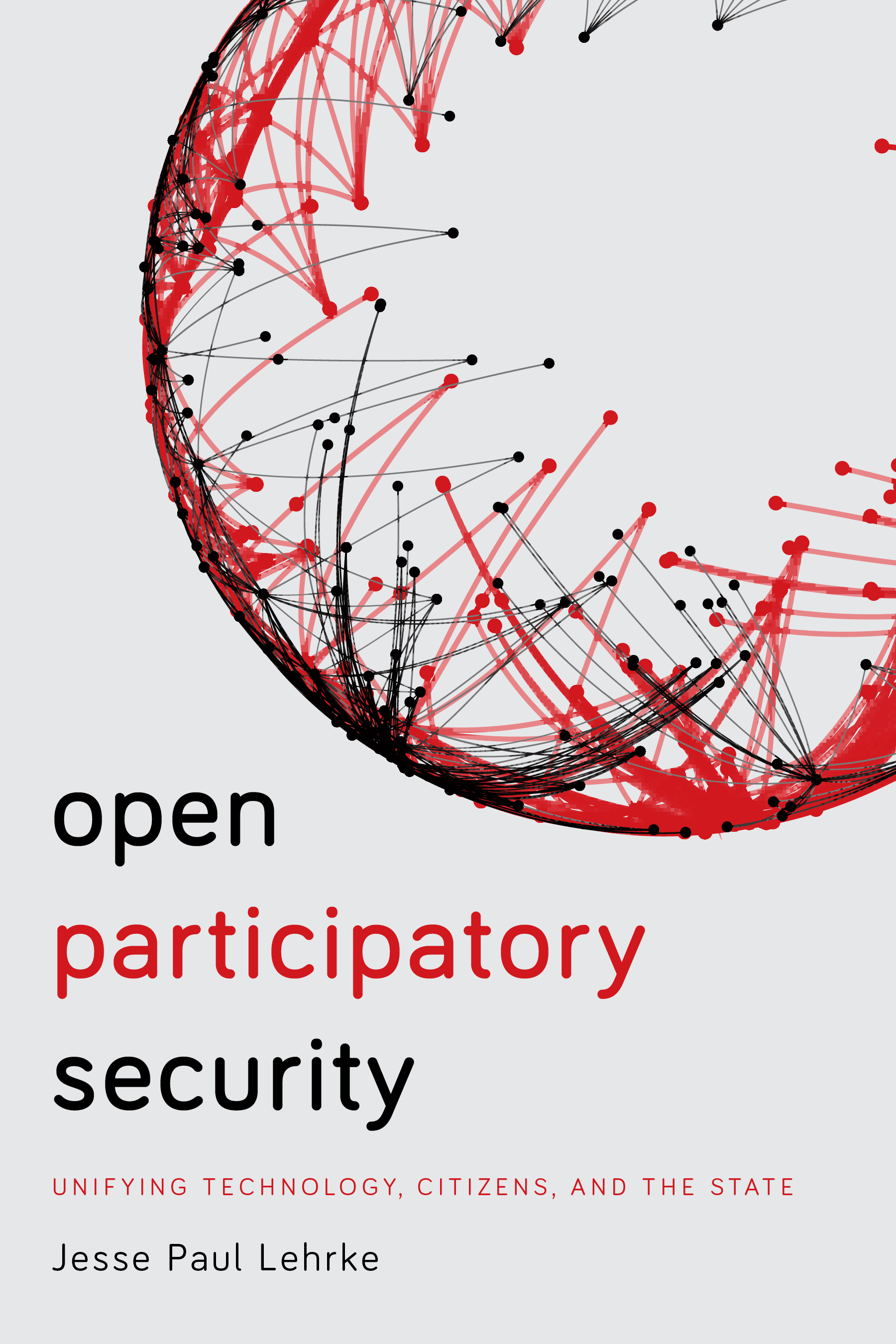 Open Participatory Security: Unifying Technology, Citizens, and the State