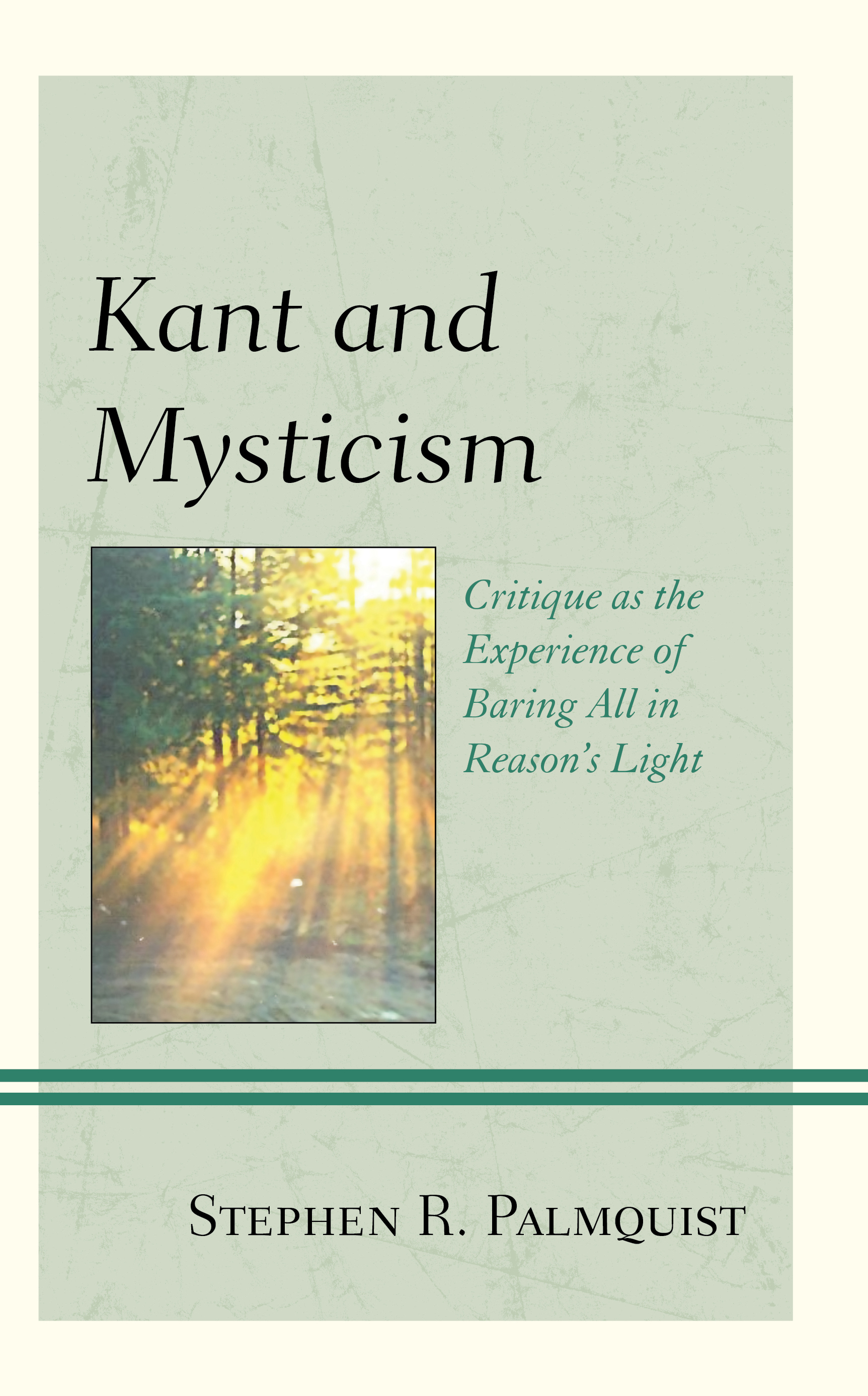 Kant and Mysticism: Critique as the Experience of Baring All in Reason's Light