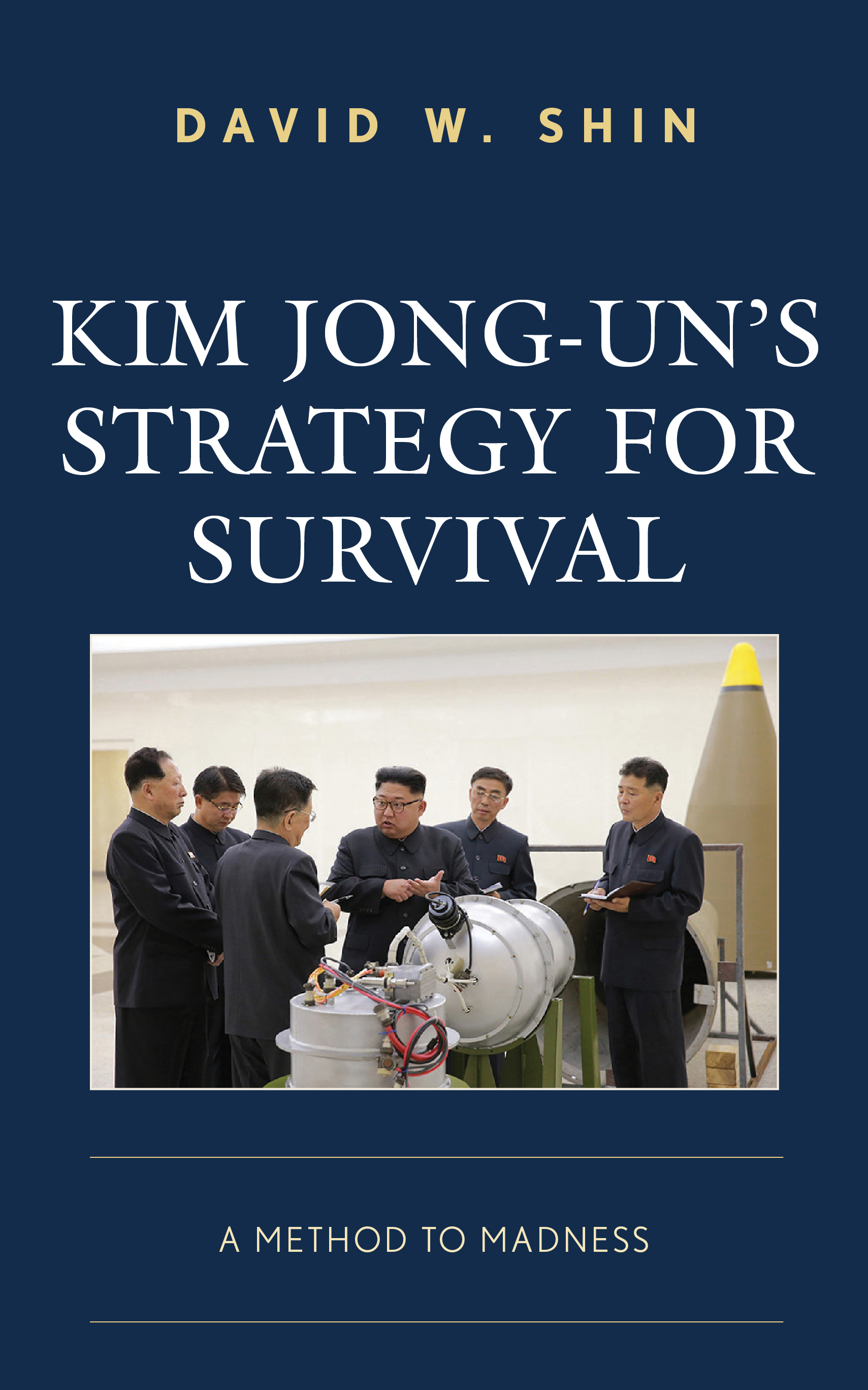 Kim Jong-un's Strategy for Survival: A Method to Madness