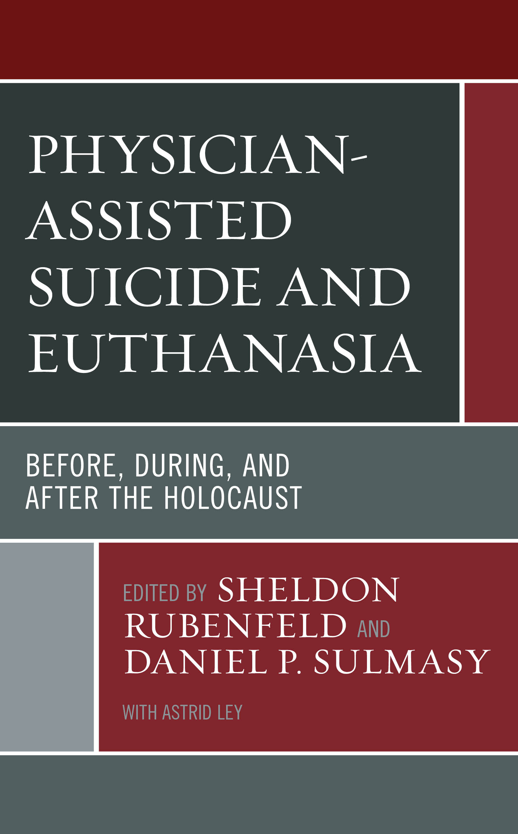 Physician-Assisted Suicide and Euthanasia: Before, During, and After the Holocaust