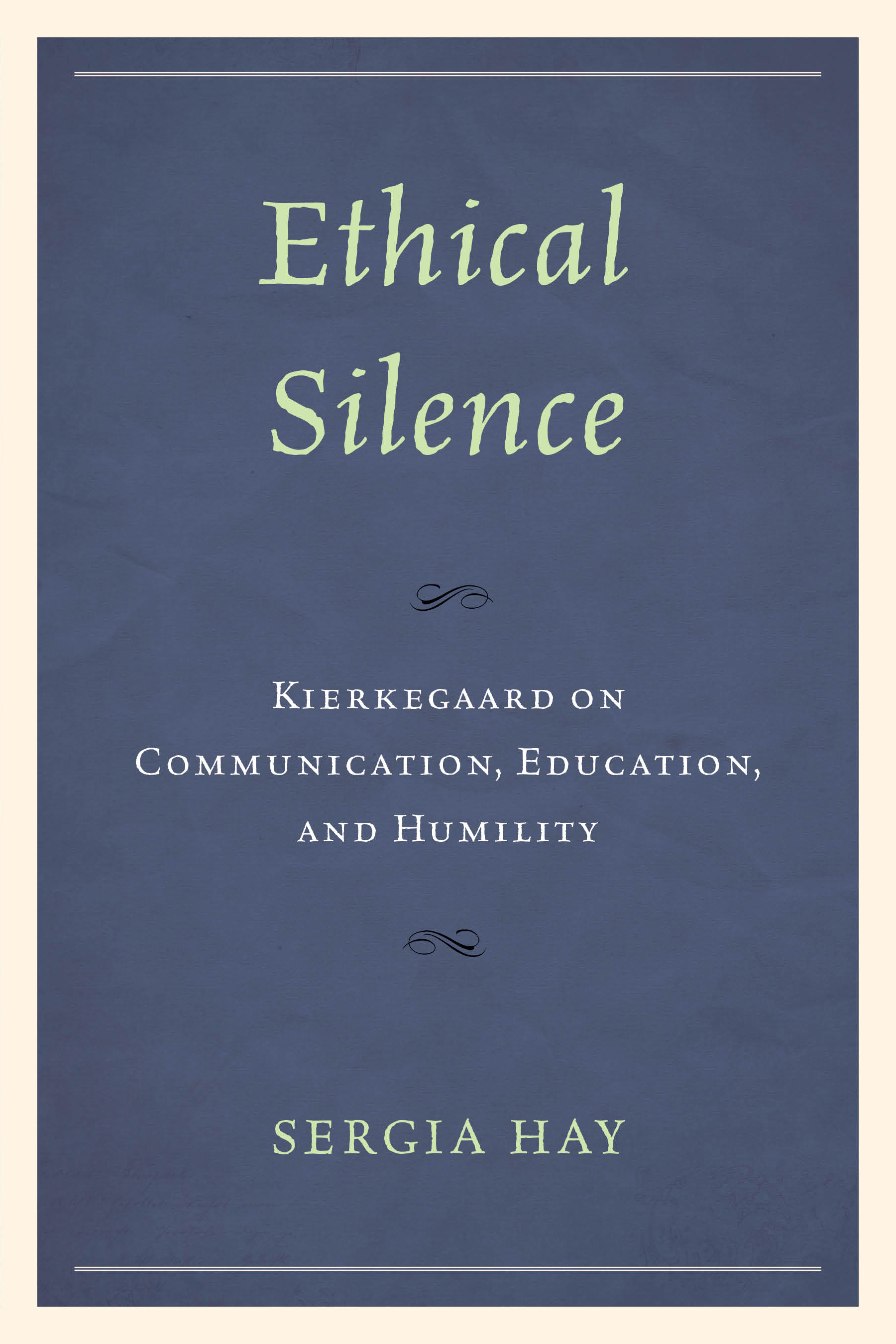 Ethical Silence: Kierkegaard on Communication, Education, and Humility