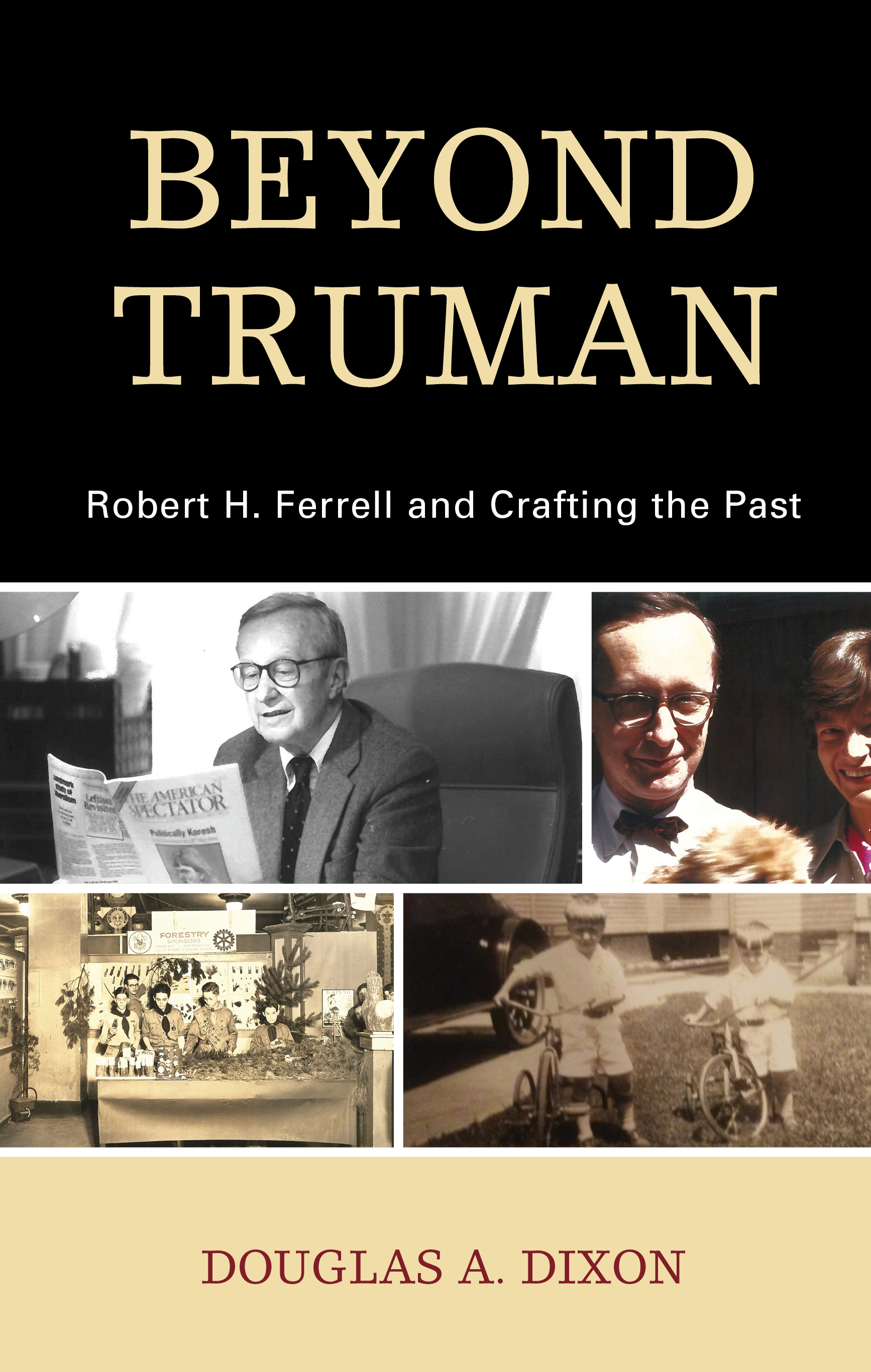 Beyond Truman: Robert H. Ferrell and Crafting the Past