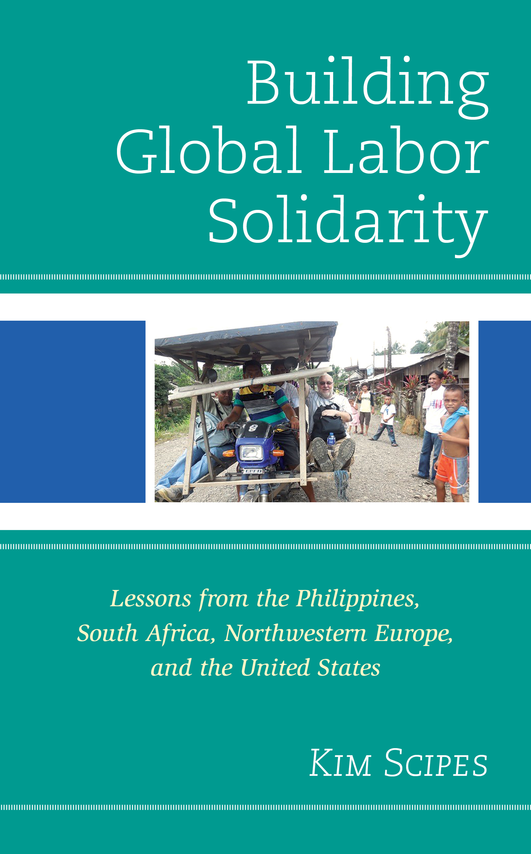 Building Global Labor Solidarity: Lessons from the Philippines, South Africa, Northwestern Europe, and the United States