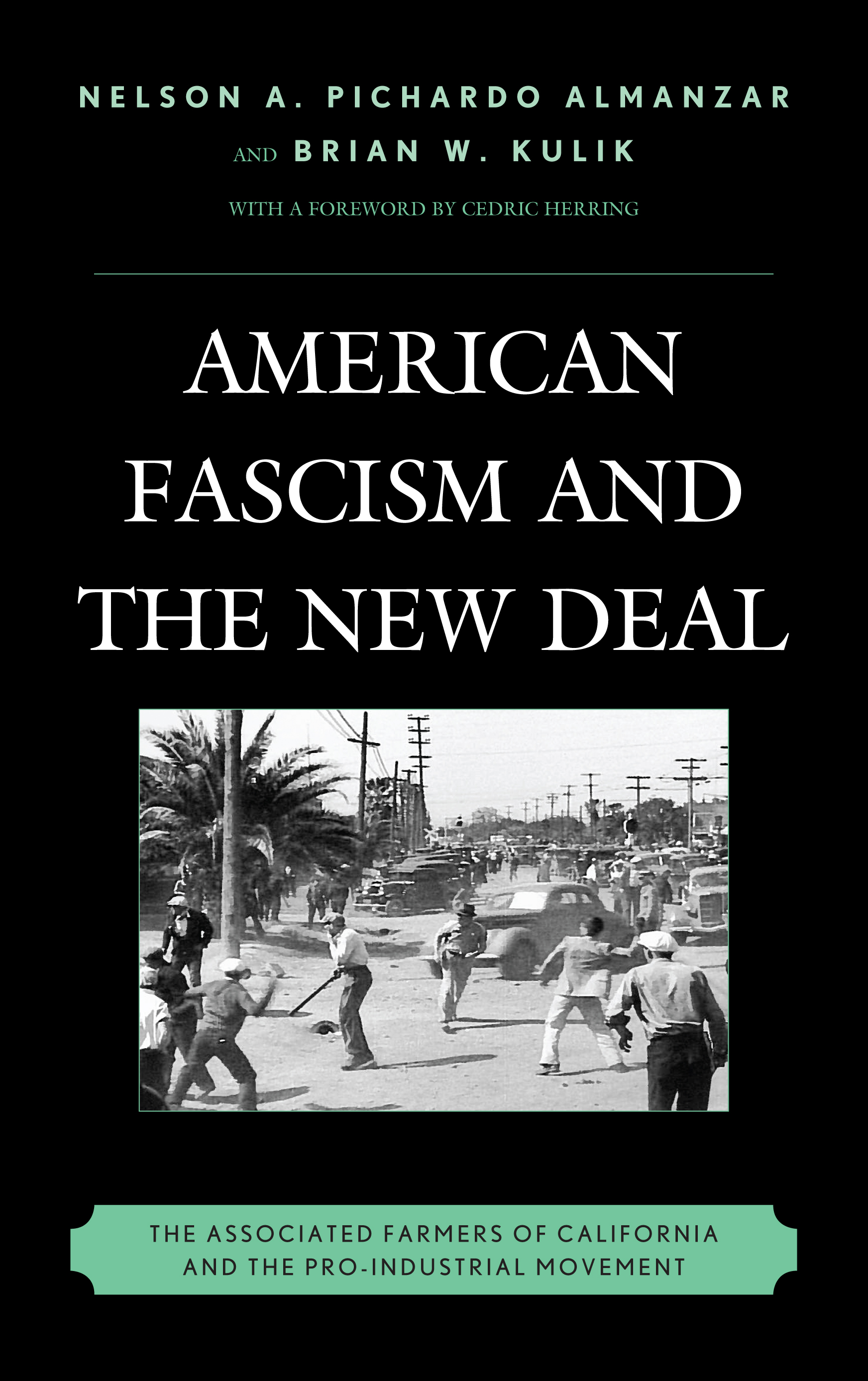 American Fascism and the New Deal: The Associated Farmers of California and the Pro-Industrial Movement