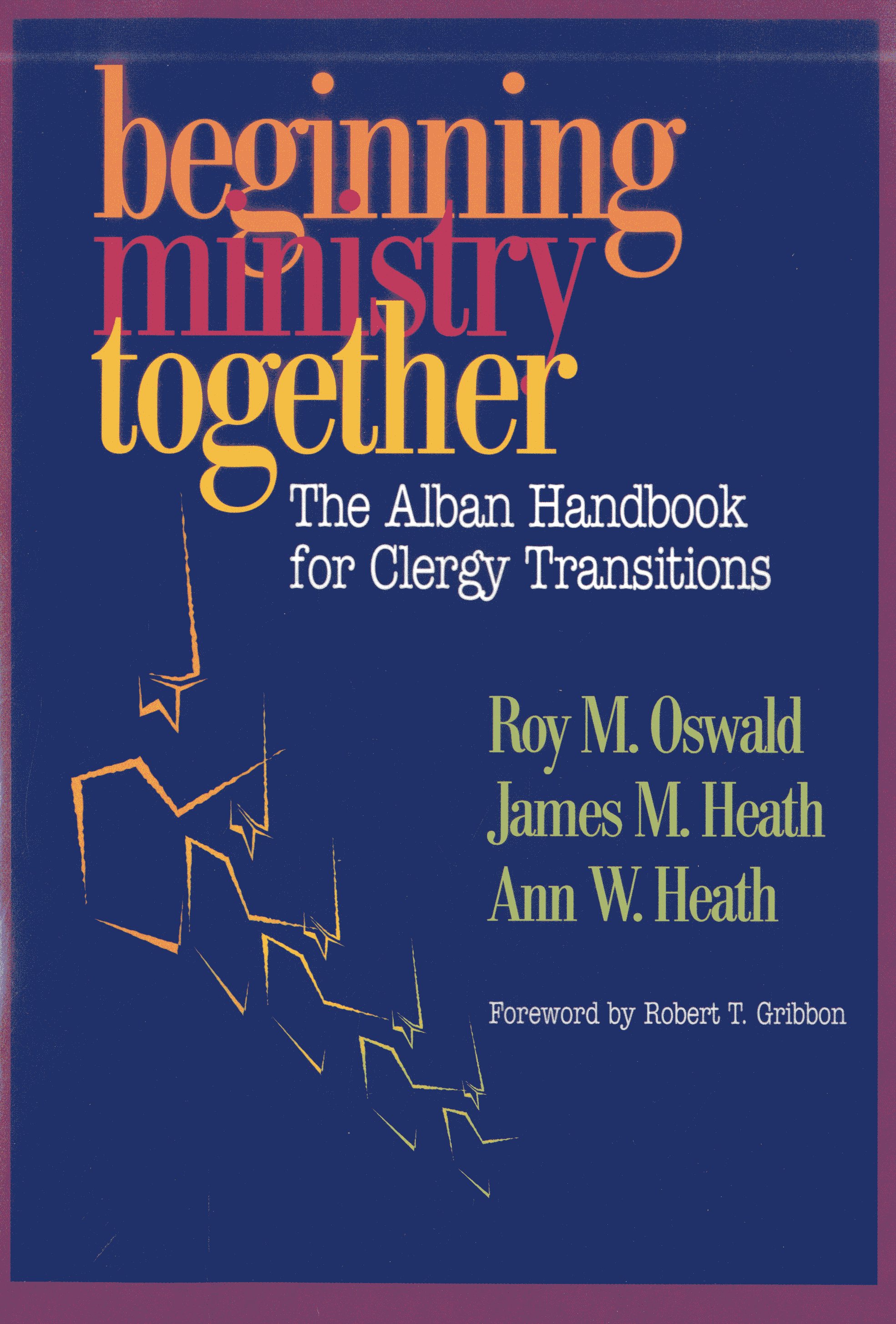 Beginning Ministry Together: The Alban Handbook for Clergy Transitions