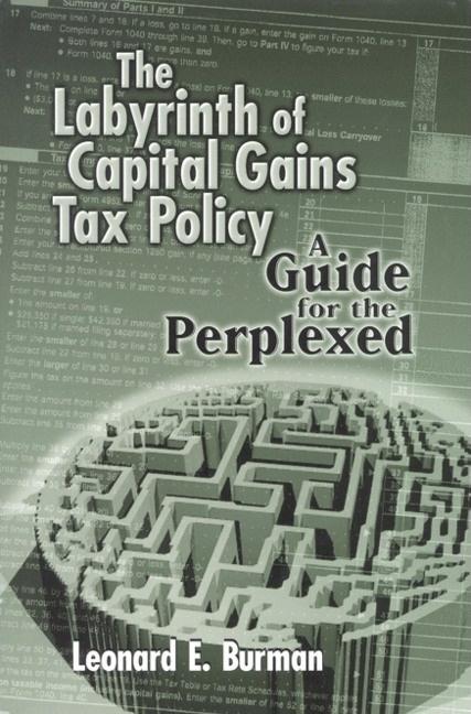 The Labyrinth of Capital Gains Tax Policy: A Guide for the Perplexed