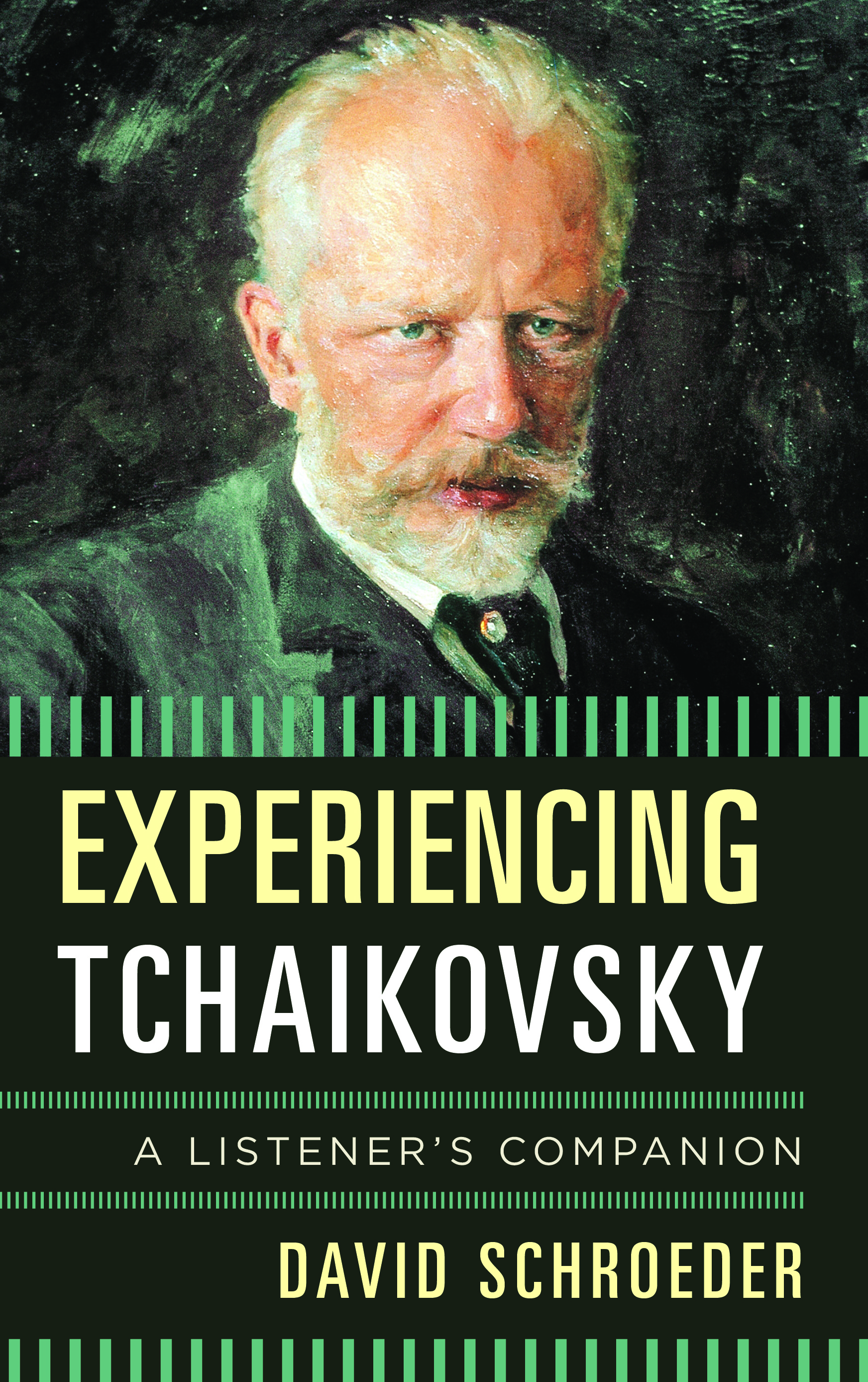 Experiencing Tchaikovsky: A Listener's Companion