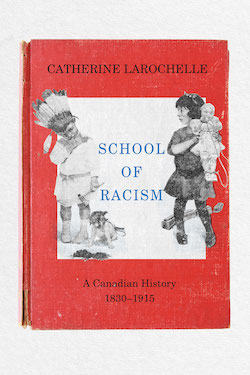 School of Racism: A Canadian History, 1830–1915