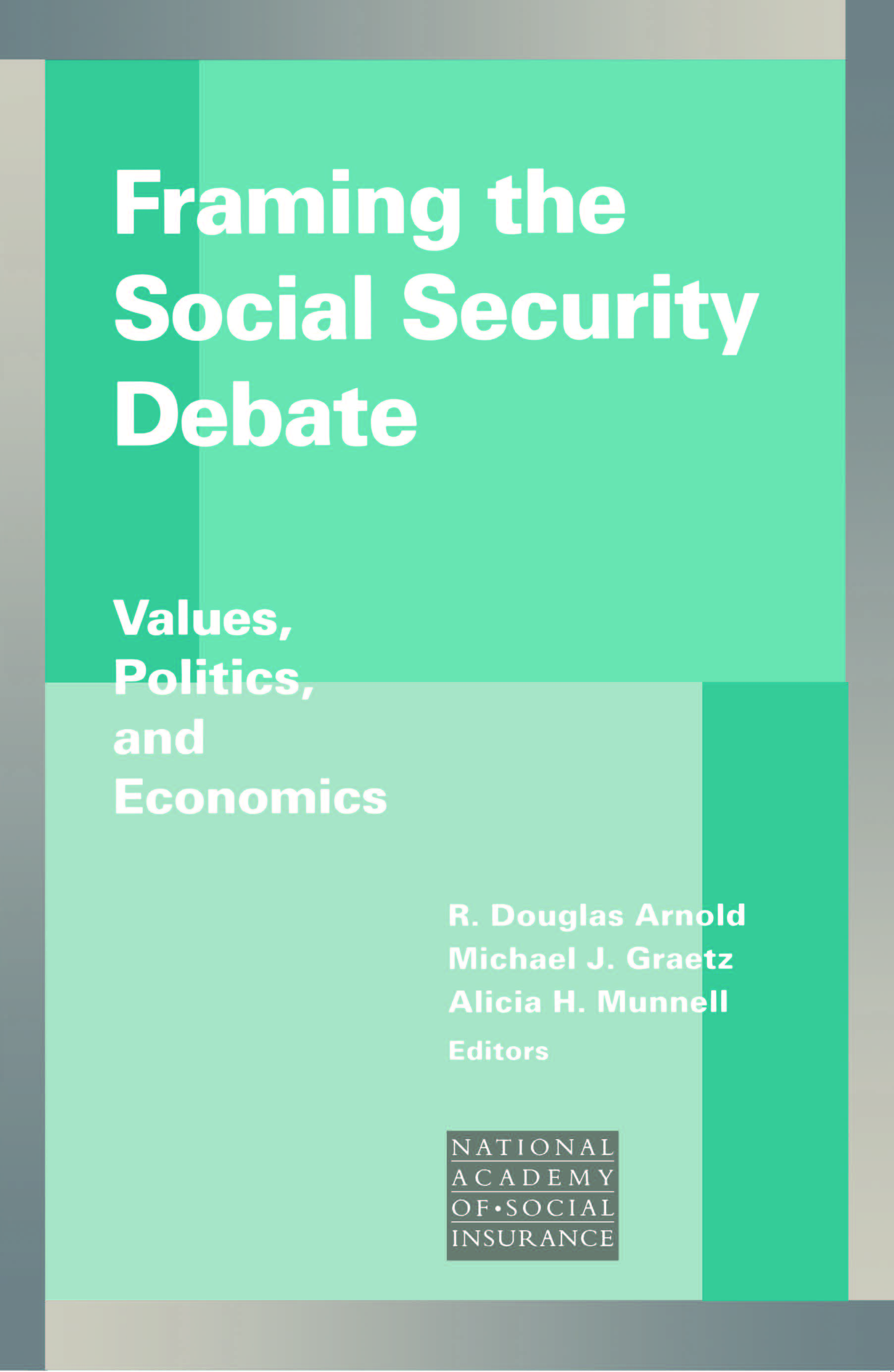 Framing the Social Security Debate: Values, Politics, and Economics