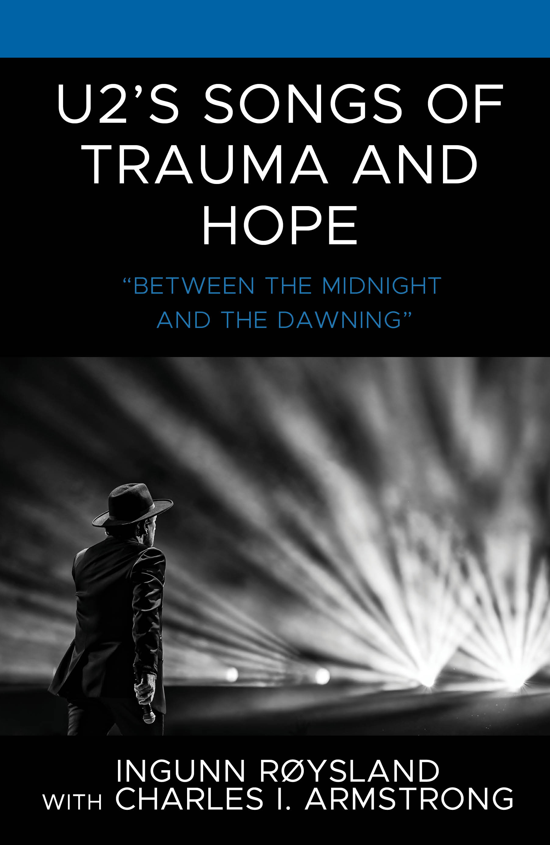 U2’s Songs of Trauma and Hope: “Between the Midnight and the Dawning”