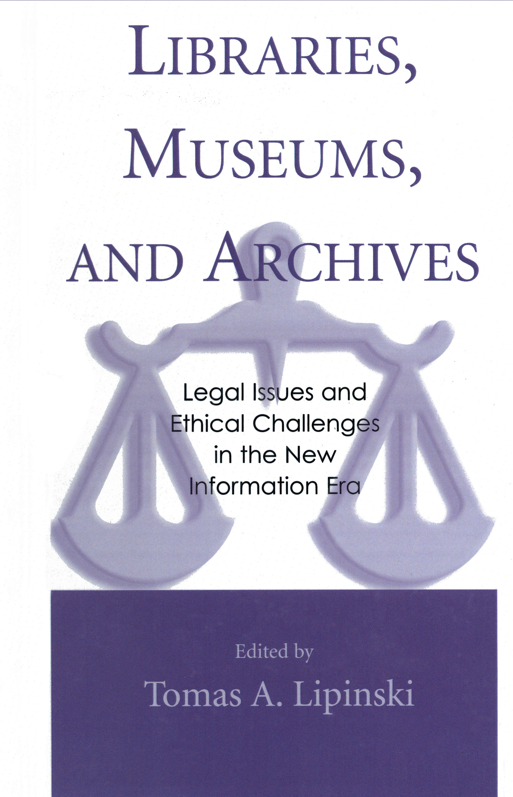 Libraries, Museums, and Archives: Legal Issues and Ethical Challenges in the New Information Era