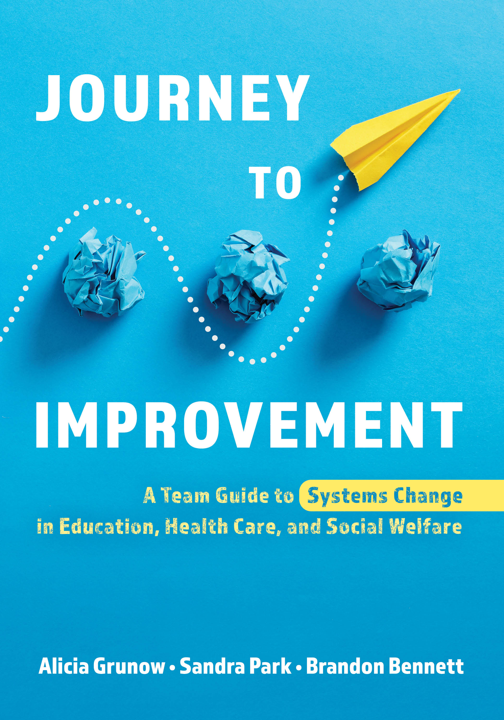 Journey to Improvement: A Team Guide to Systems Change in Education, Health Care, and Social Welfare