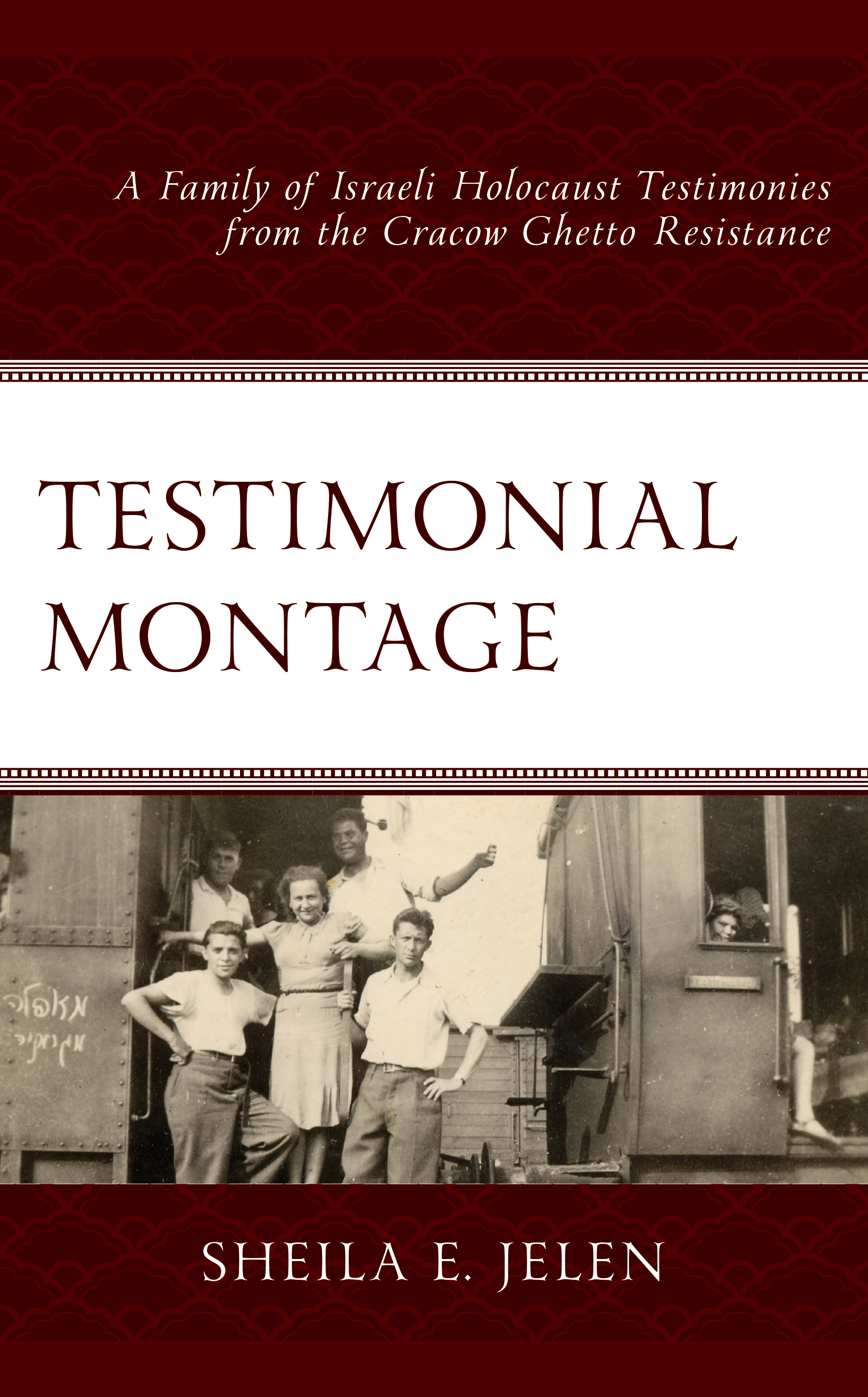 Testimonial Montage: A Family of Israeli Holocaust Testimonies from the Cracow Ghetto Resistance