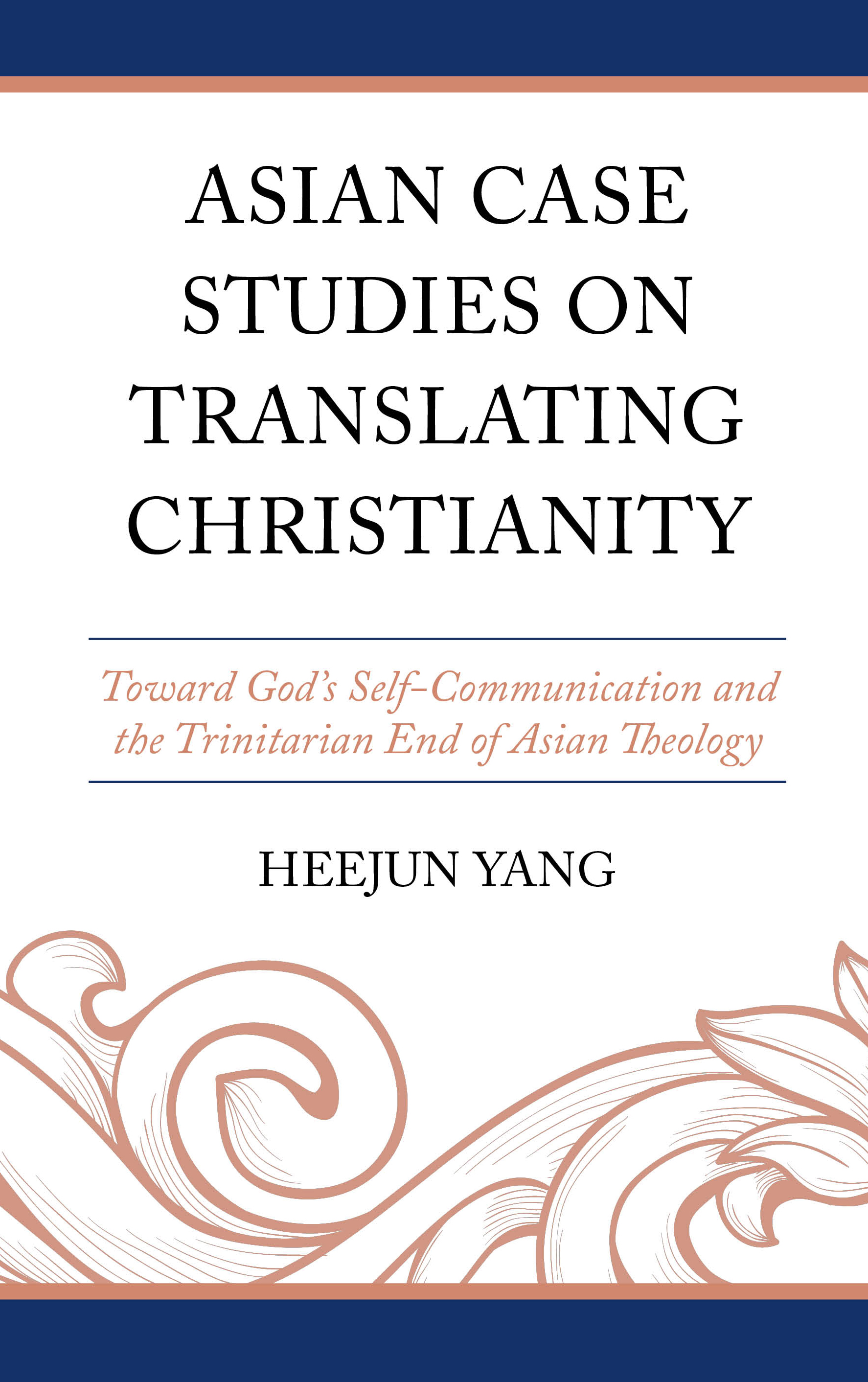 Asian Case Studies on Translating Christianity: Toward God’s Self-Communication and the Trinitarian End of Asian Theology