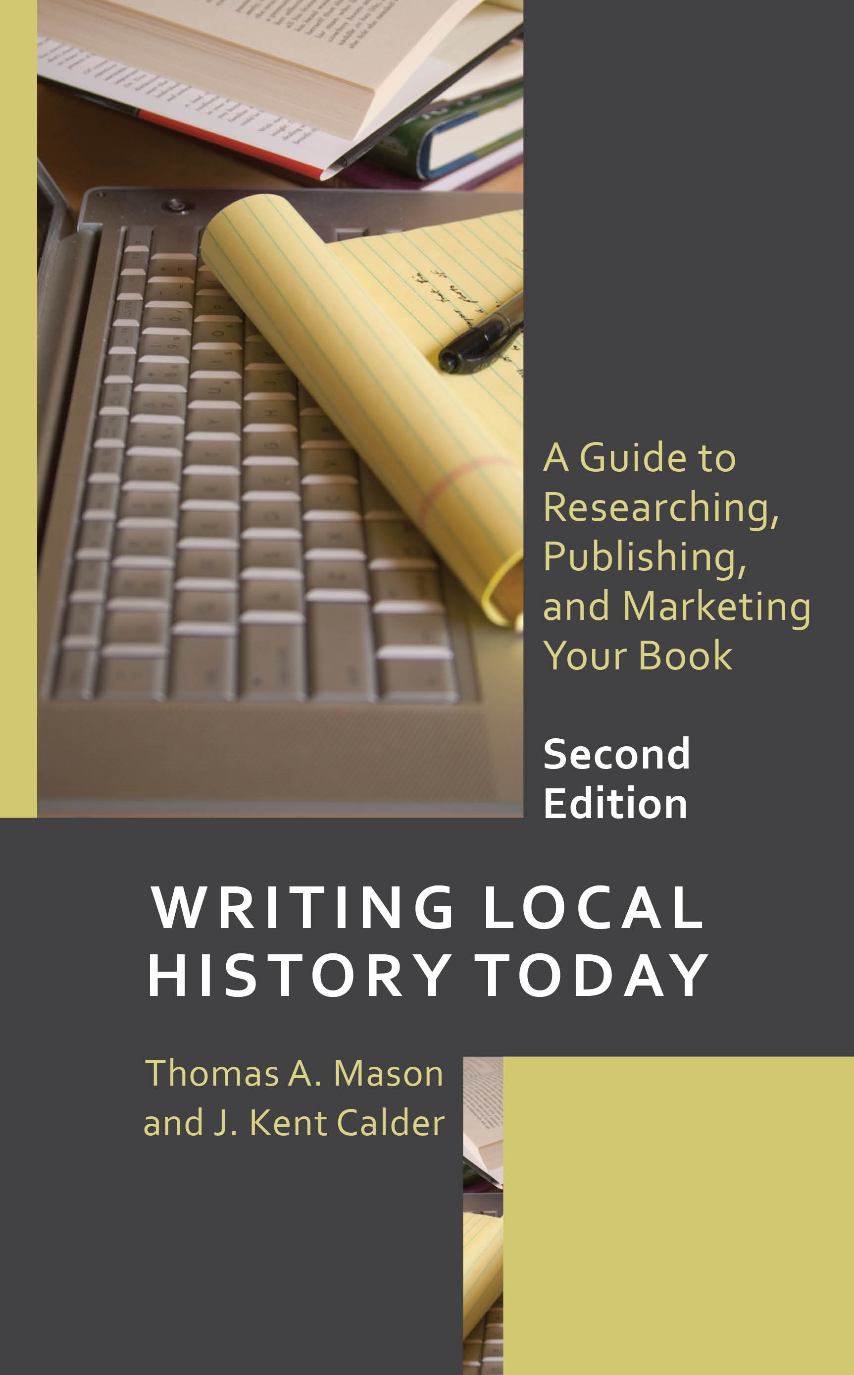 Writing Local History Today: A Guide to Researching, Publishing, and Marketing Your Book