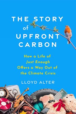 The Story of Upfront Carbon: How a Life of Just Enough Offers a Way Out of the Climate Crisis