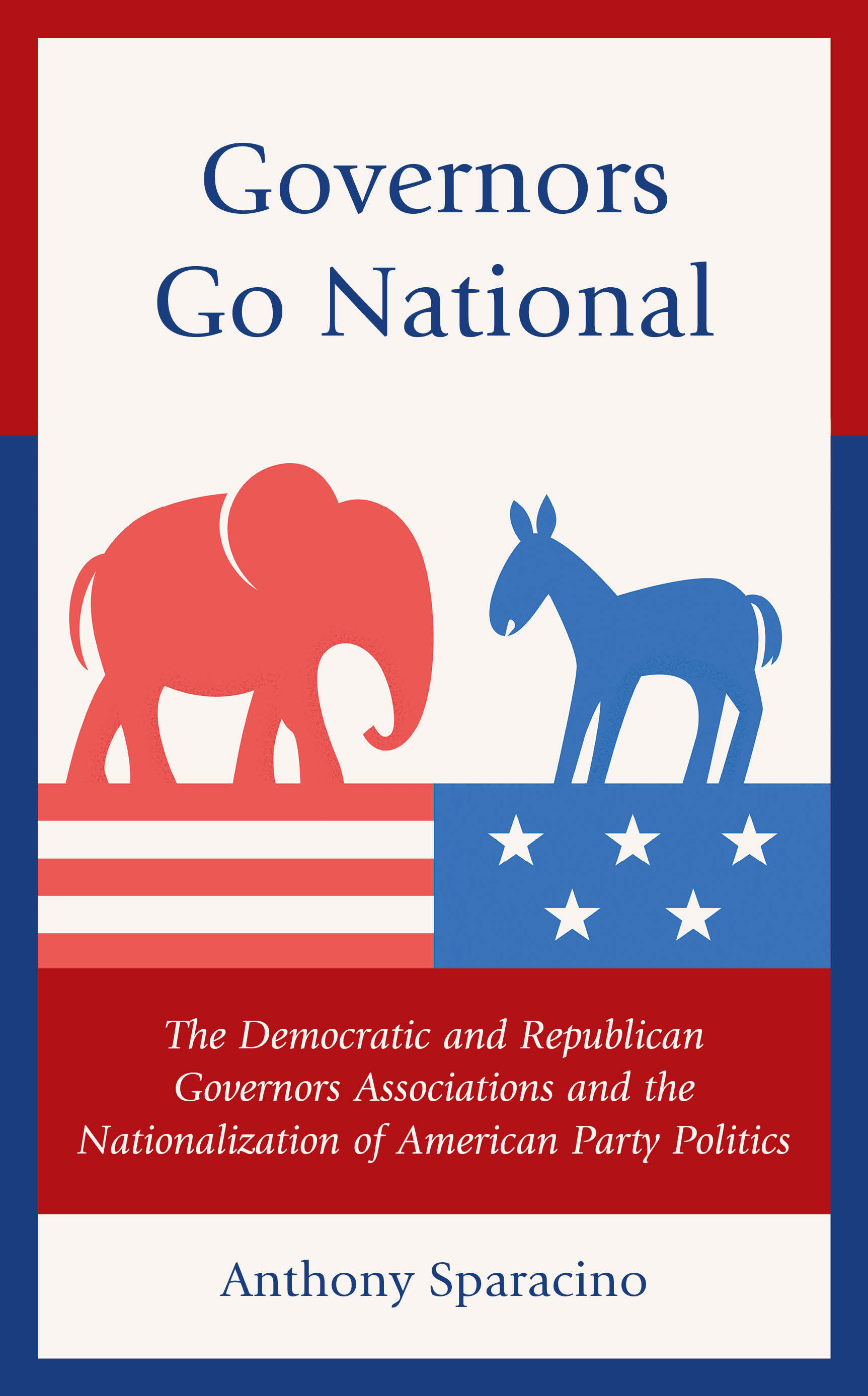 Governors Go National: The Democratic and Republican Governors Associations and the Nationalization of American Party Politics