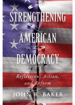 Strengthening American Democracy: Reflection, Action, and Reform