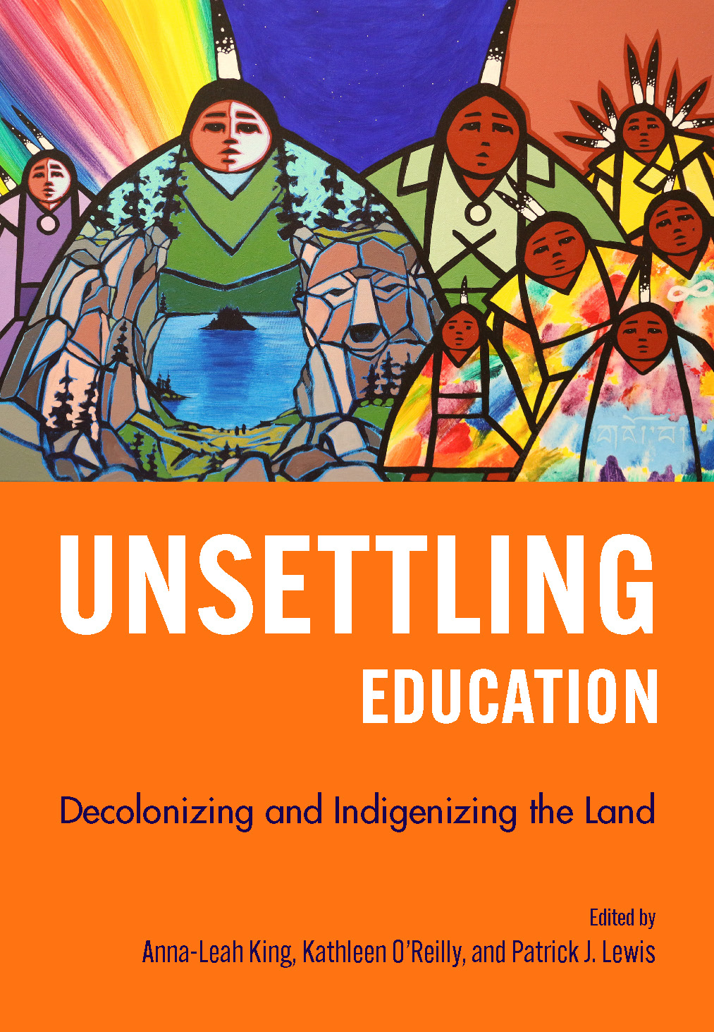 Unsettling Education: Decolonizing and Indigenizing the Land