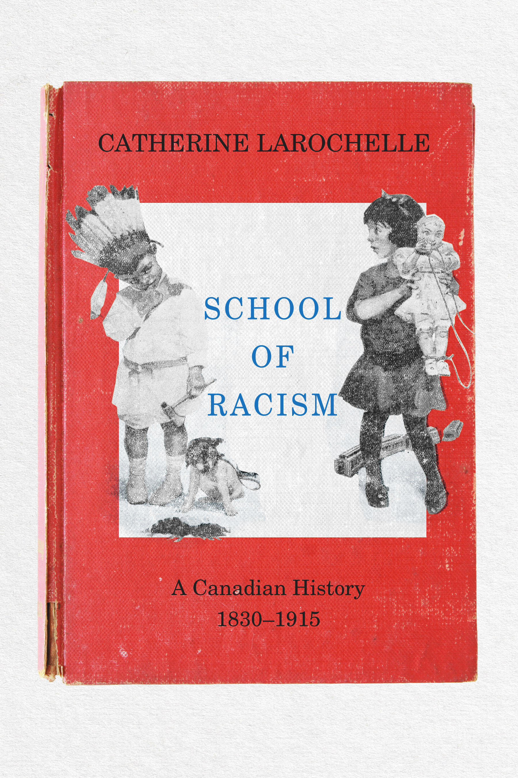 School of Racism: A Canadian History 1830-1950