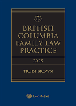 British Columbia Family Law Practice, 2025 Edition