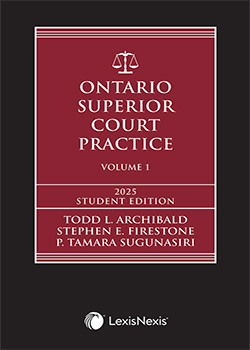 Ontario Superior Court Practice, 2025 Edition + Related Materials – Student Edition