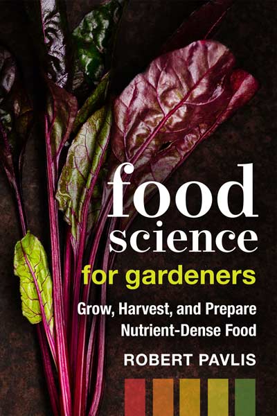 Food Science for Gardeners: Grow, Harvest, and Prepare Nutrient Dense Foods