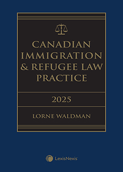 Canadian Immigration & Refugee Law Practice, 2025 Edition + Related Materials